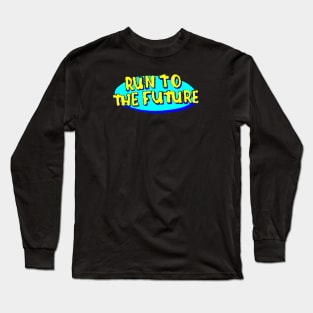 Run to the future Long Sleeve T-Shirt